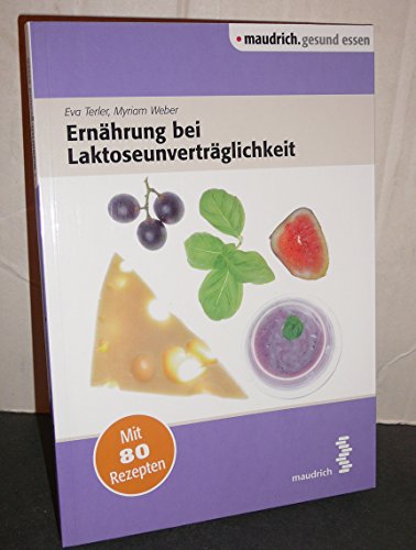Ernährung bei Laktoseunverträglichkeit: Mit 80 Rezepten (maudrich.gesund essen) von Maudrich